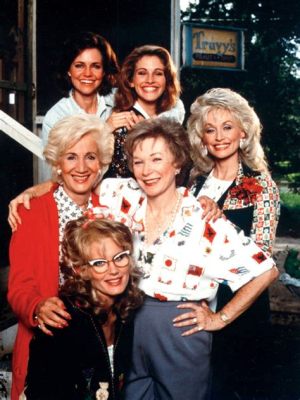 Steel Magnolias Uma História de Amizade Indestrutível e Beleza na Adversidade!